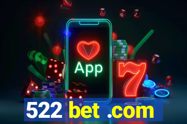 522 bet .com